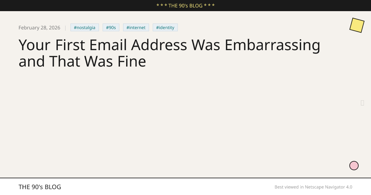 Your First Email Address Was Embarrassing and That Was Fine | THE 90's BLOG